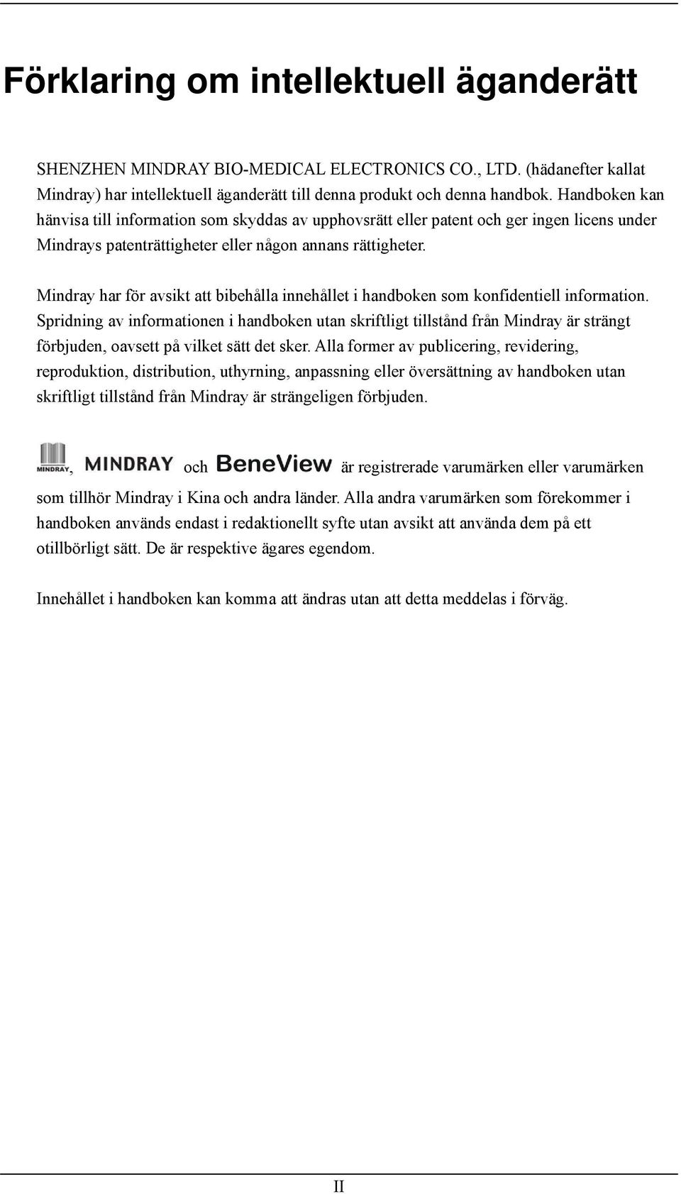 Mindray har för avsikt att bibehålla innehållet i handboken som konfidentiell information.