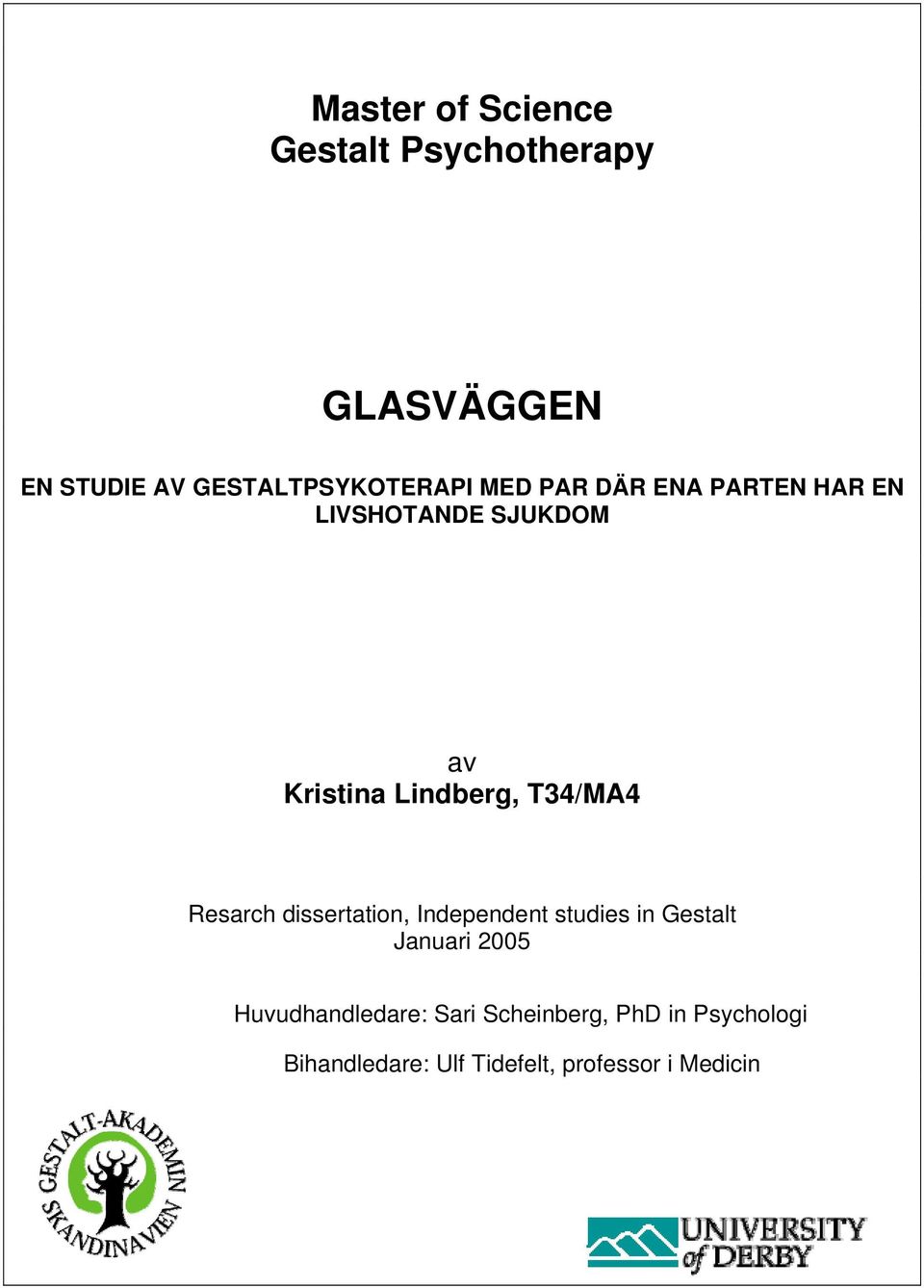 Lindberg, T34/MA4 Resarch dissertation, Independent studies in Gestalt Januari