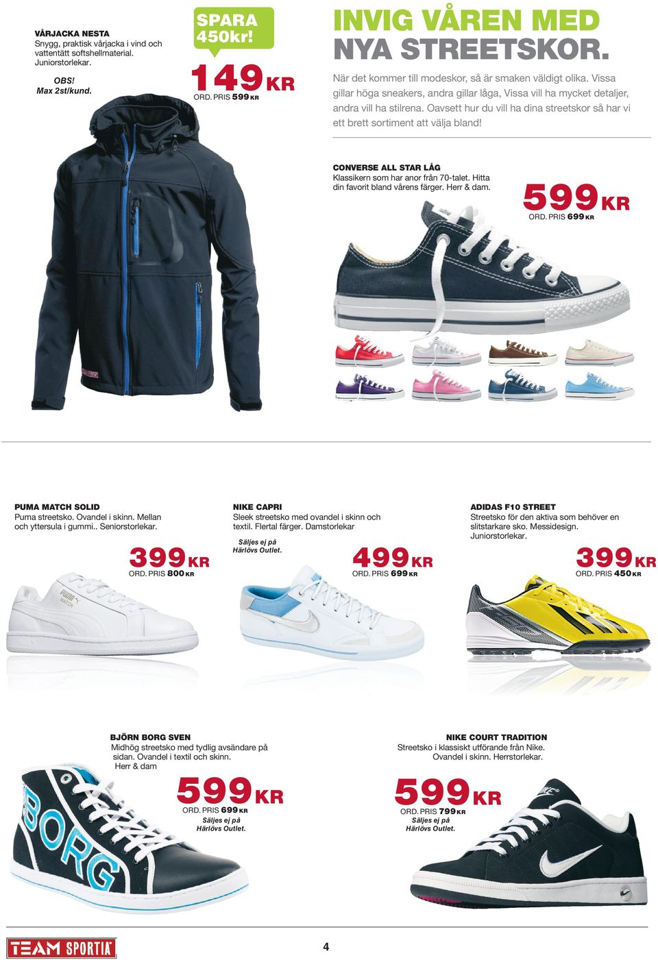 Oavsett hur du vill ha dina streetskor så har vi ett brett sortiment att välja bland! CONVERSE ALL STAR LÅG Klassikern som har anor från 70-talet. Hitta din favorit bland vårens färger. Herr & dam.