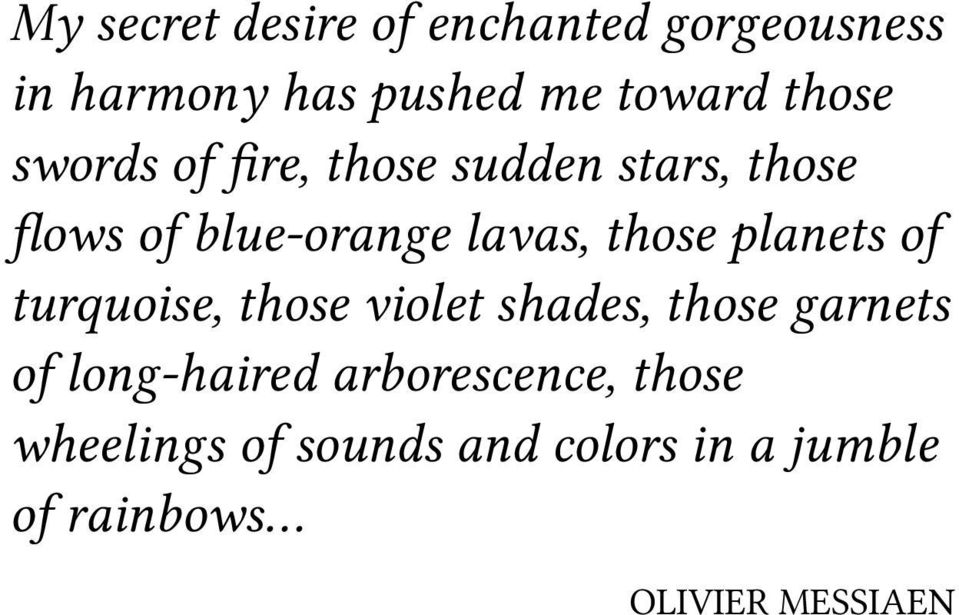 those planets of turquoise, those violet shades, those garnets of long-haired