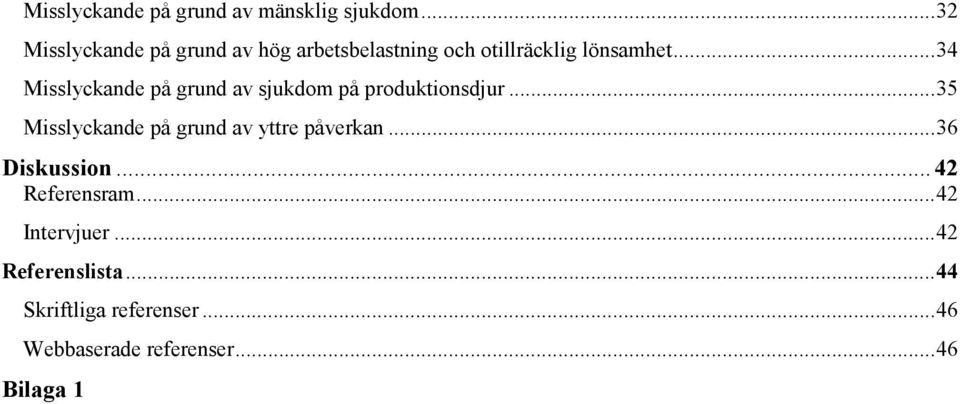 .. 34 Misslyckande på grund av sjukdom på produktionsdjur.