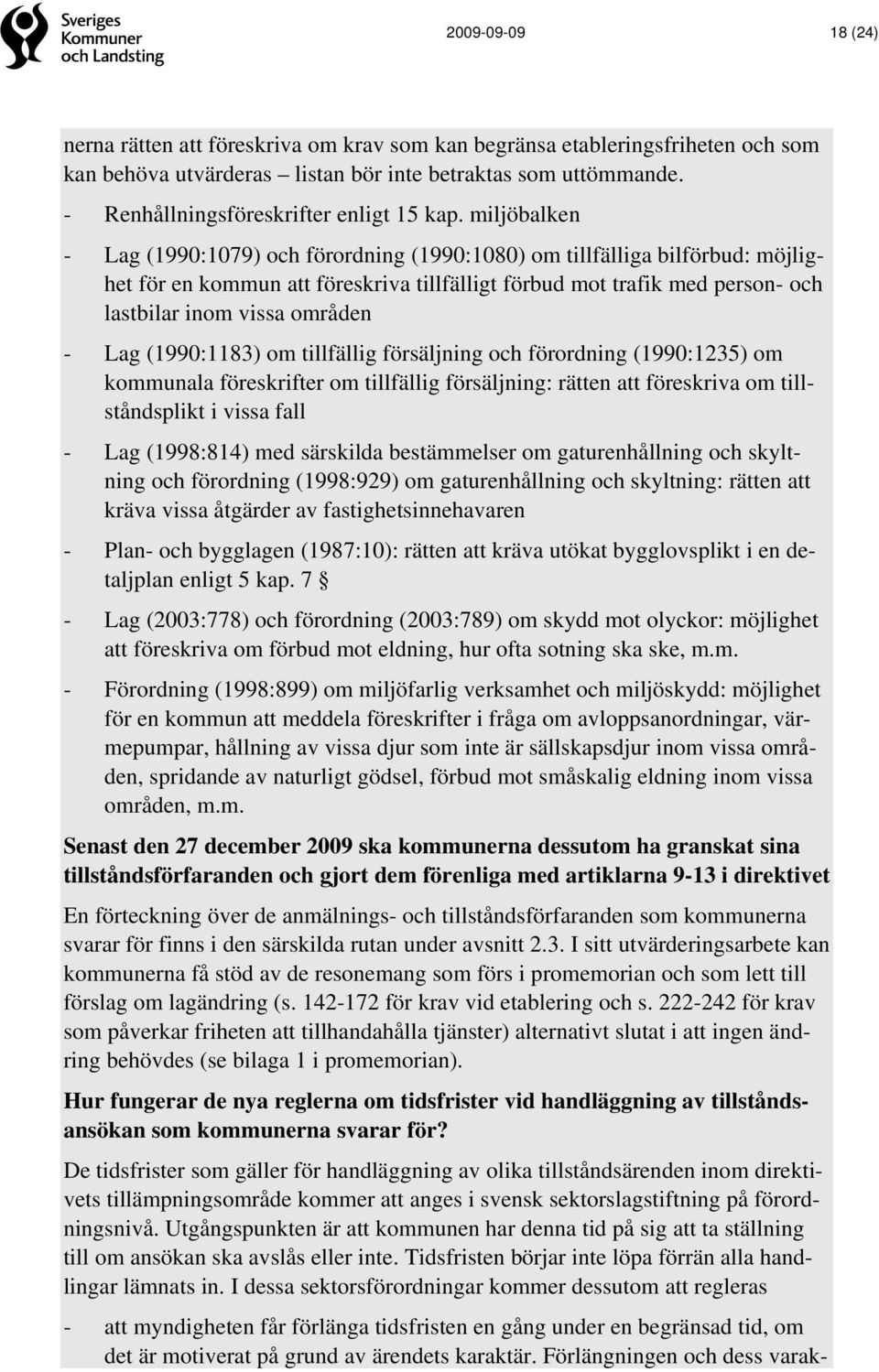 miljöbalken - Lag (1990:1079) och förordning (1990:1080) om tillfälliga bilförbud: möjlighet för en kommun att föreskriva tillfälligt förbud mot trafik med person- och lastbilar inom vissa områden -