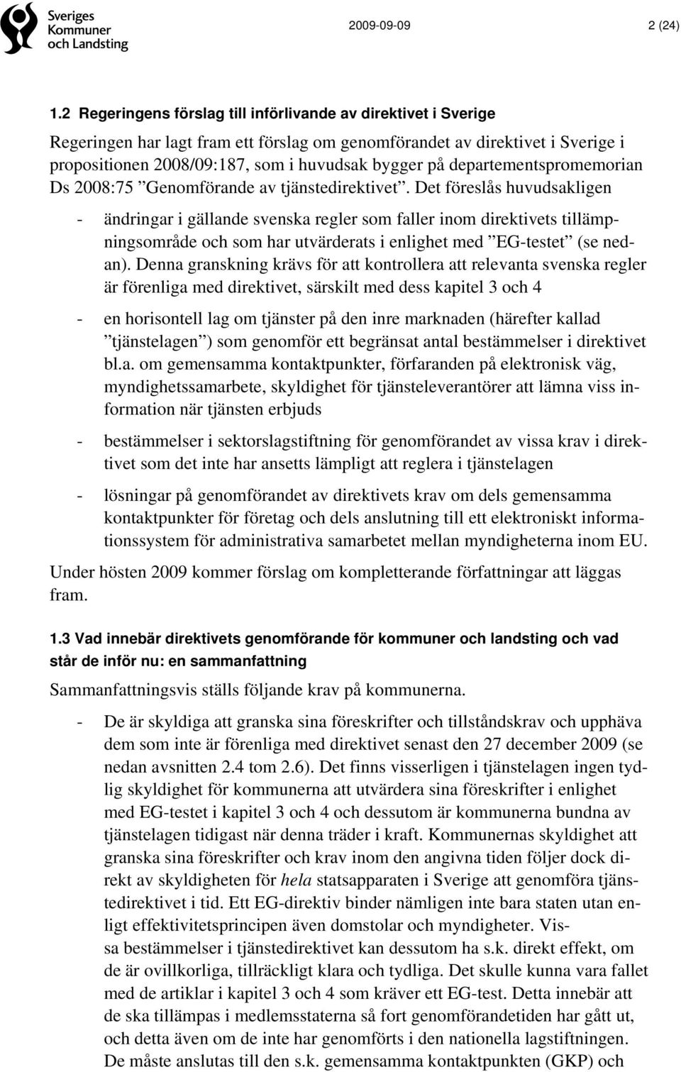 departementspromemorian Ds 2008:75 Genomförande av tjänstedirektivet.