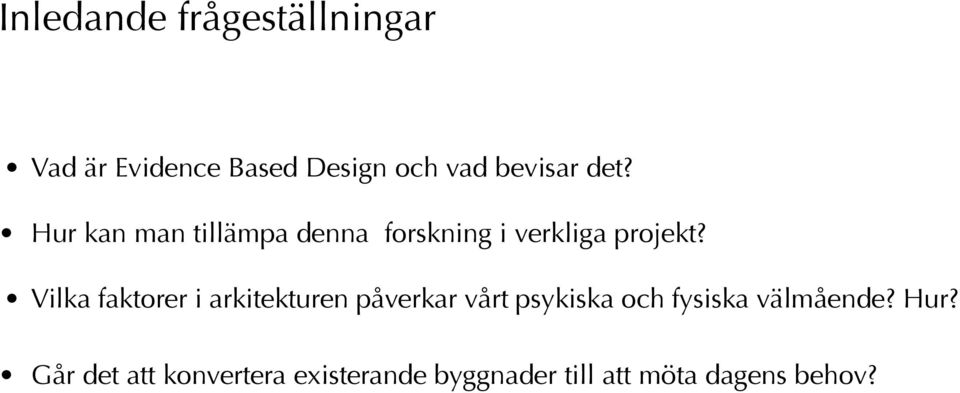 Vilka faktorer i arkitekturen påverkar vårt psykiska och fysiska