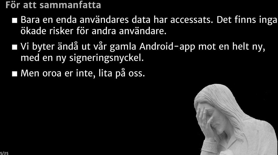Det finns inga ökade risker för andra användare.
