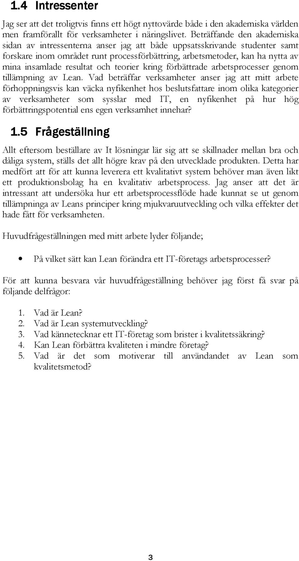 resultat och teorier kring förbättrade arbetsprocesser genom tillämpning av Lean.