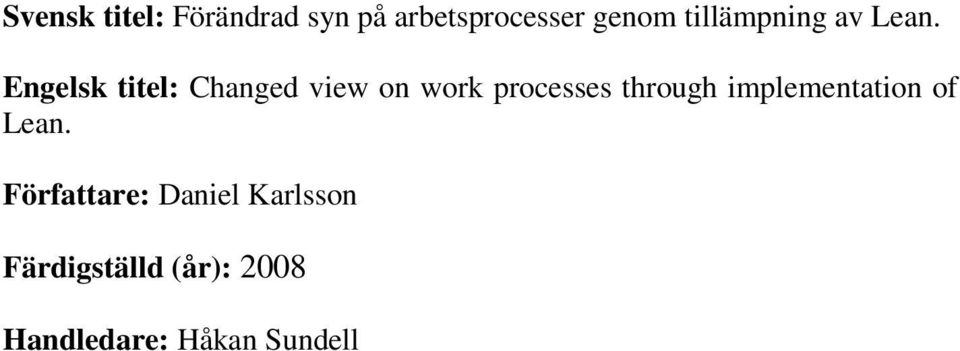 Engelsk titel: Changed view on work processes through