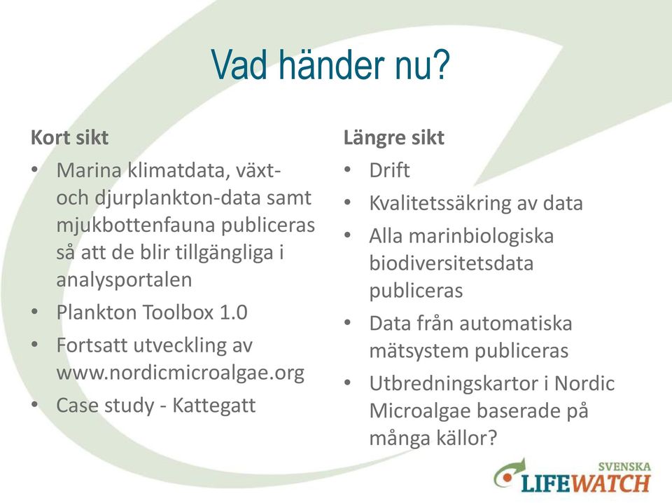 tillgängliga i analysportalen Plankton Toolbox 1.0 Fortsatt utveckling av www.nordicmicroalgae.