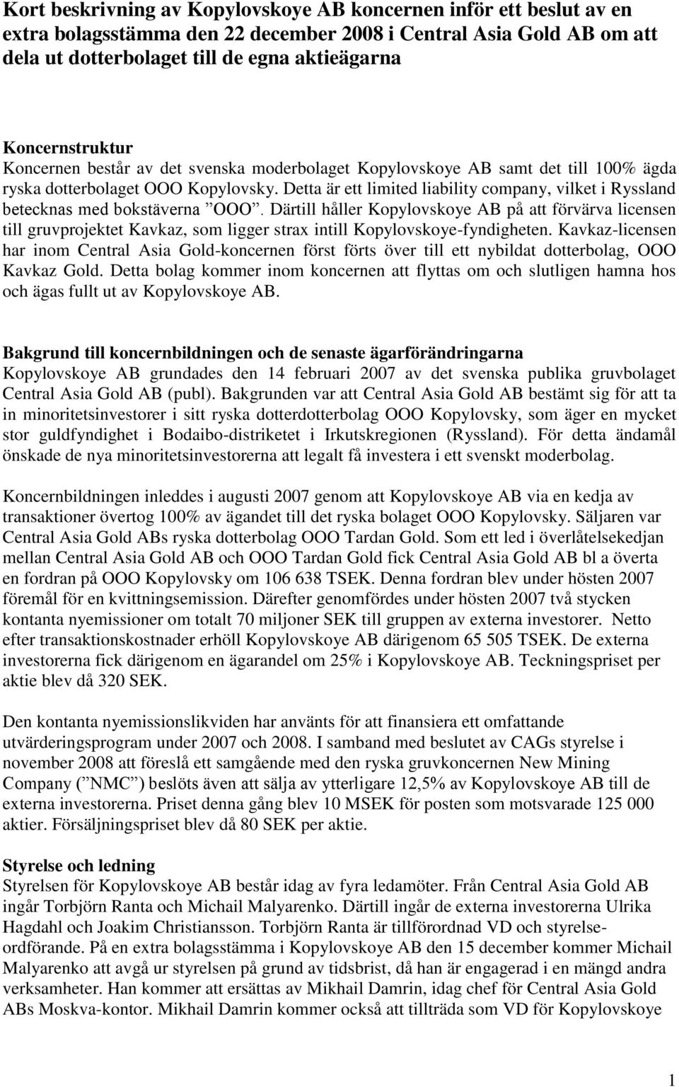 Detta är ett limited liability company, vilket i Ryssland betecknas med bokstäverna OOO.