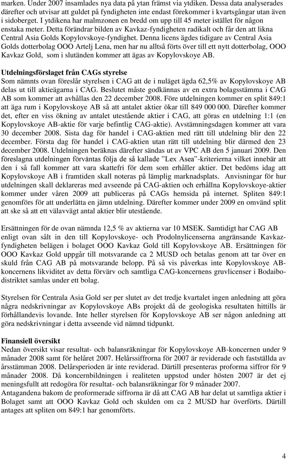 Detta förändrar bilden av Kavkaz-fyndigheten radikalt och får den att likna Central Asia Golds Kopylovskoye-fyndighet.