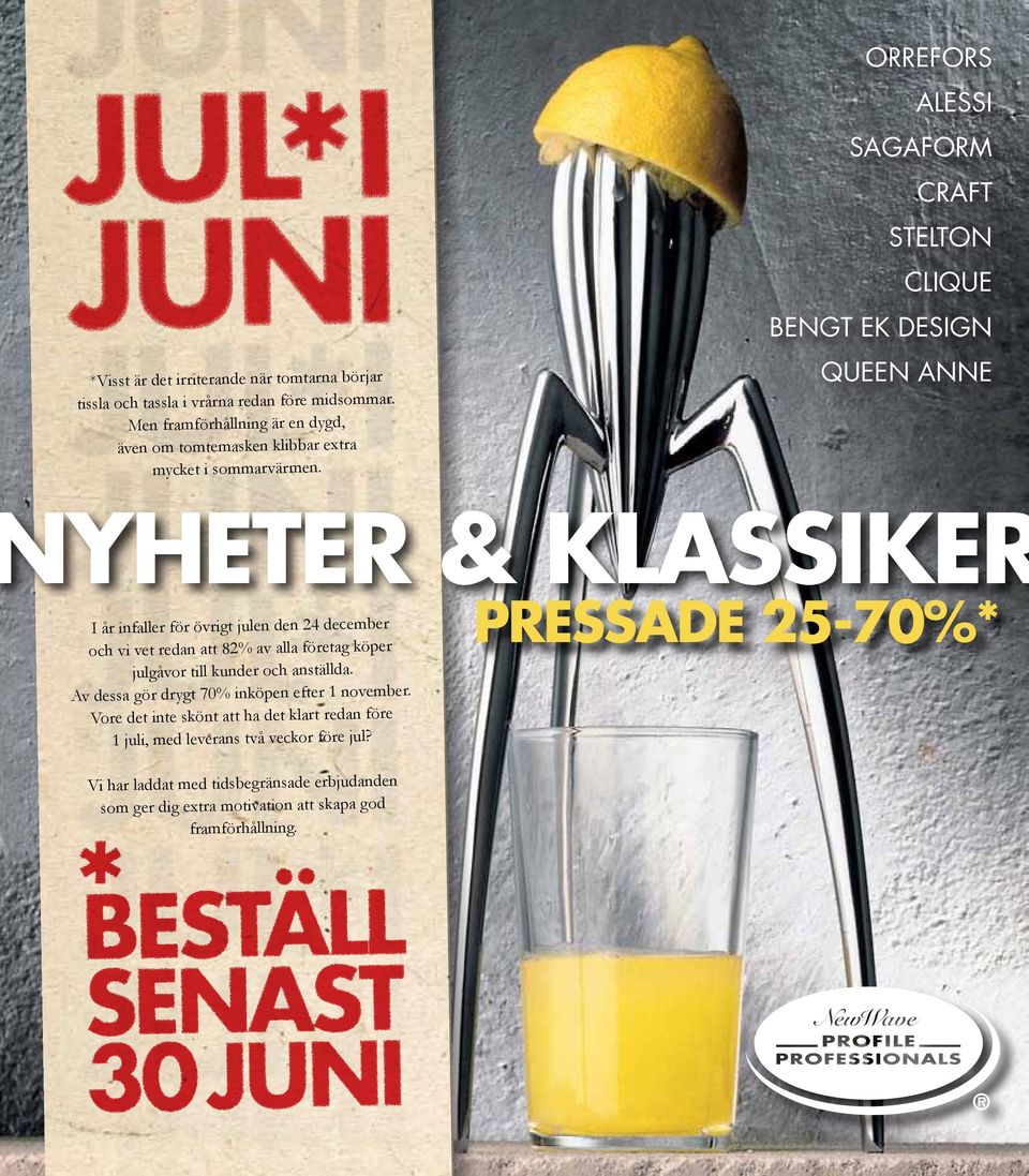 BESTÄLL SENAST 30 ORREFORS ALESSI SAGAFORM CRAFT STELTON CLIQUE BENGT EK DESIGN QUEEN ANNE YHETER & KLASSIKER I år infaller för övrigt julen den 24 december och vi vet