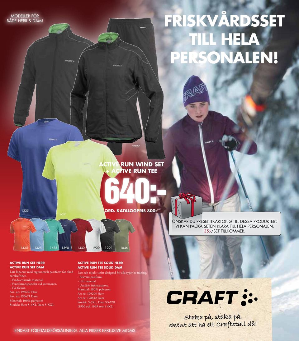 1430 1325 1638 1390 1440 1900 1999 1646 Active Run Set Herr Active Run Set DAM Lätt löparset med ergonomisk passform för ökad rörelsefrihet. - Vindavvisande material.