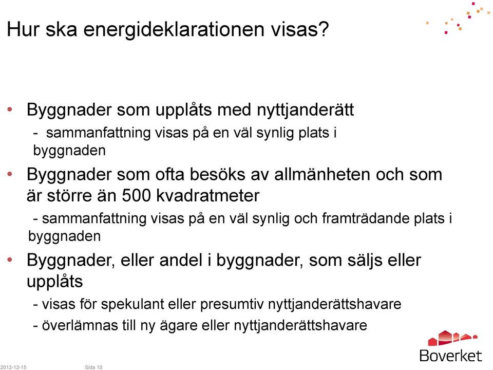 besöks av allmänheten och som är större än 500 kvadratmeter - sammanfattning visas på en väl synlig och framträdande