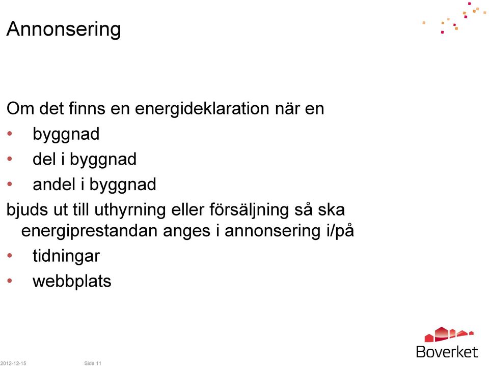 uthyrning eller försäljning så ska energiprestandan