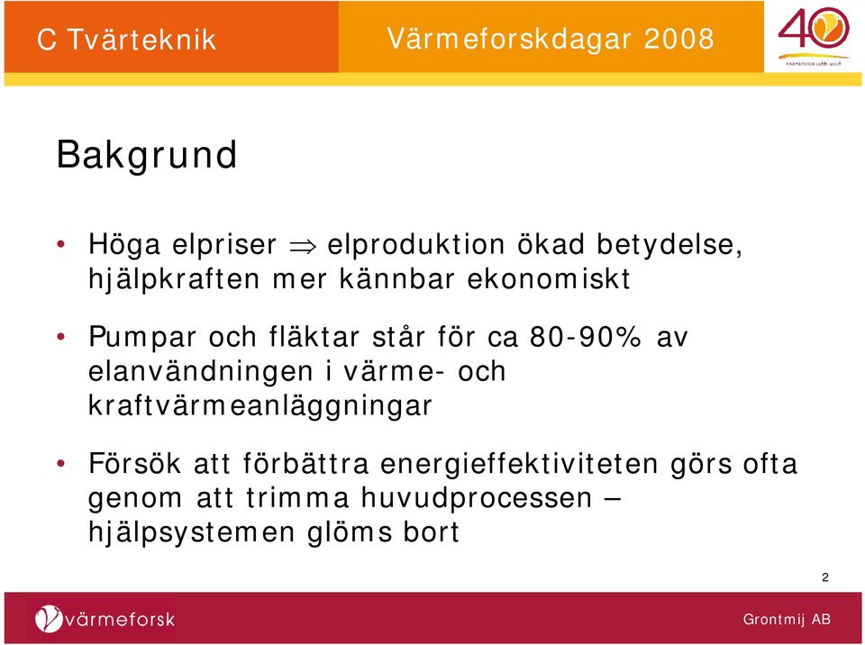 elanvändningen i värme- och kraftvärmeanläggningar Försök att förbättra