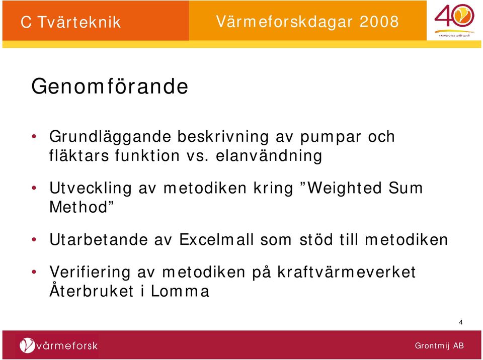 elanvändning Utveckling av metodiken kring Weighted Sum Method