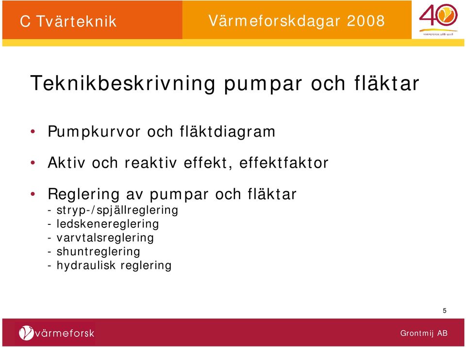 Reglering av pumpar och fläktar - stryp-/spjällreglering -