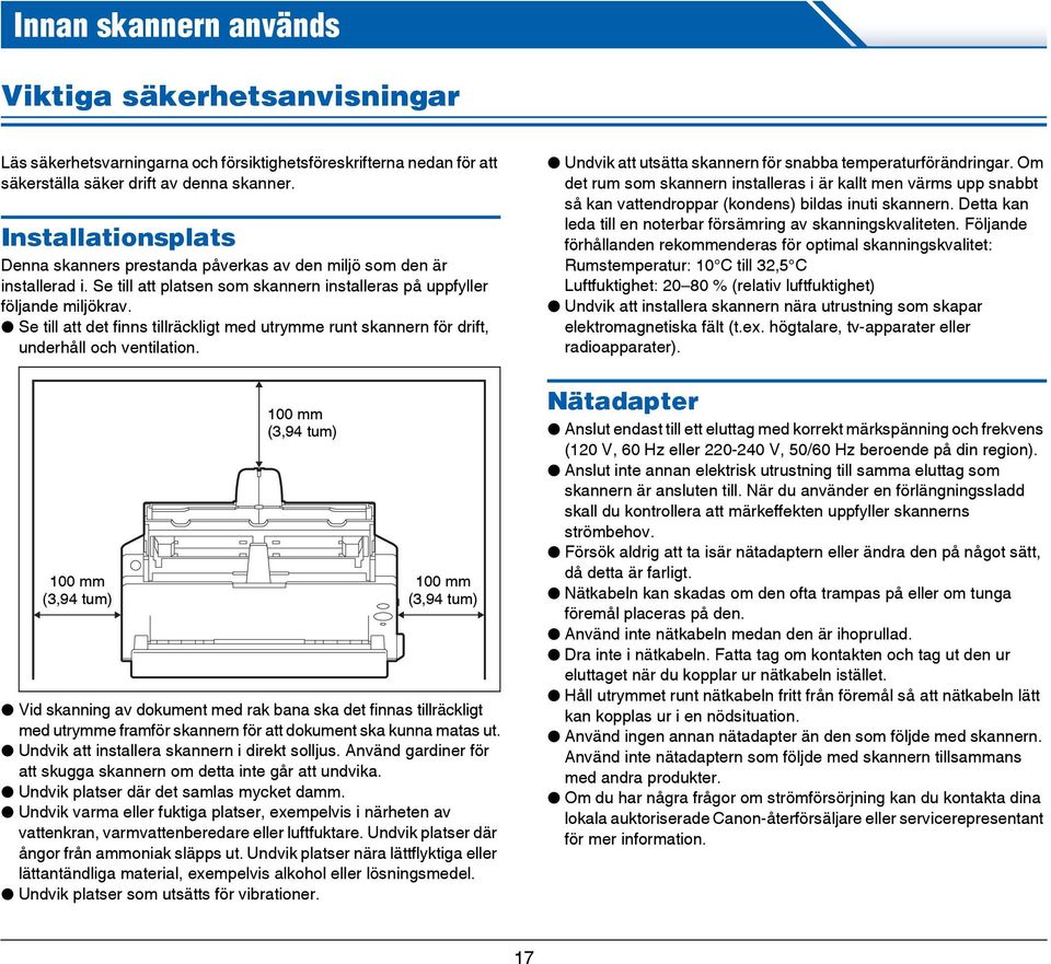 Se till att det finns tillräckligt med utrymme runt skannern för drift, underhåll och ventilation.