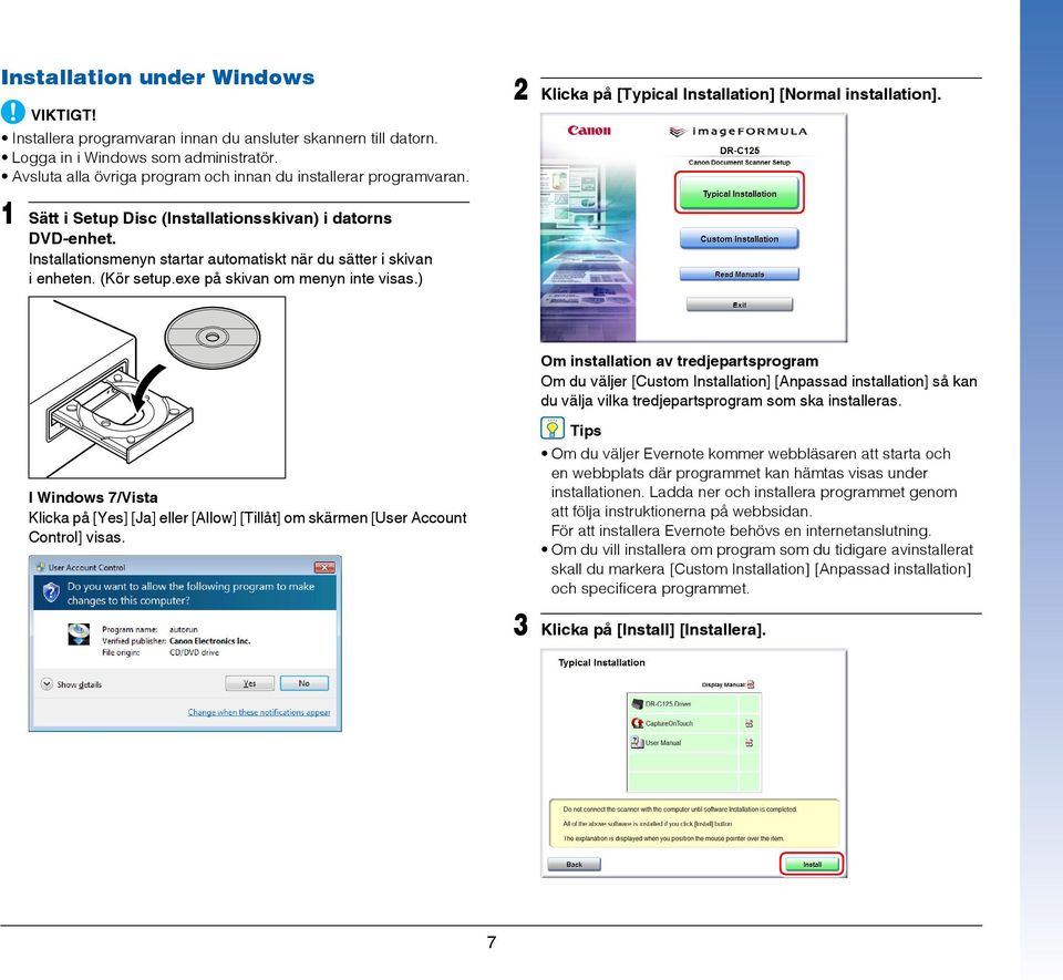 Installationsmenyn startar automatiskt när du sätter i skivan i enheten. (Kör setup.exe på skivan om menyn inte visas.