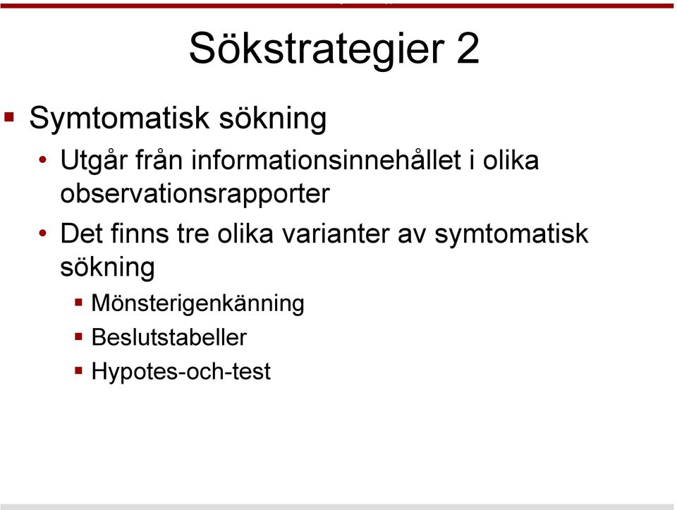 observationsrapporter Det finns tre olika