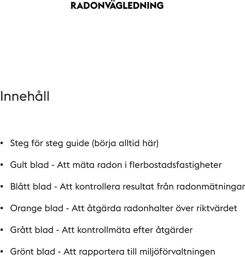 radonmätningar Orange blad - Att åtgärda radonhalter över riktvärdet Grått blad