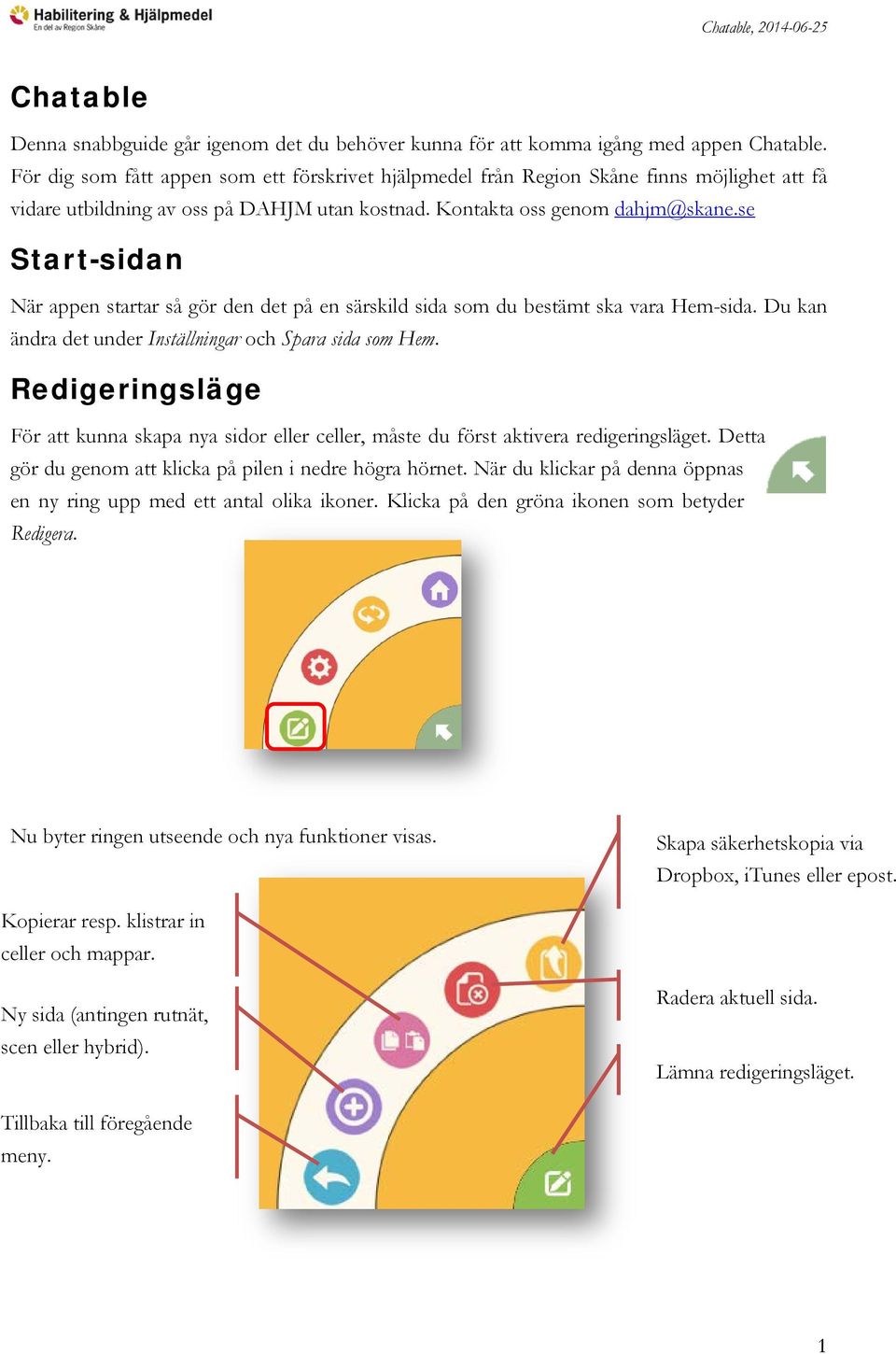 se Start-sidan När appen startar så gör den det på en särskild sida som du bestämt ska vara Hem-sida. Du kan ändra det under Inställningar och Spara sida som Hem.