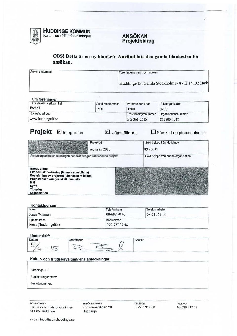 l Antal medlemmar Varav under 19 år Riksorganisation 1500 1200 Sv FP Post/bankgironummer Organisationsnummer BG 368-2586 812800-1248 Projekt 0 Integration 0 Jämställdhet D Särskild ungdomssatsning