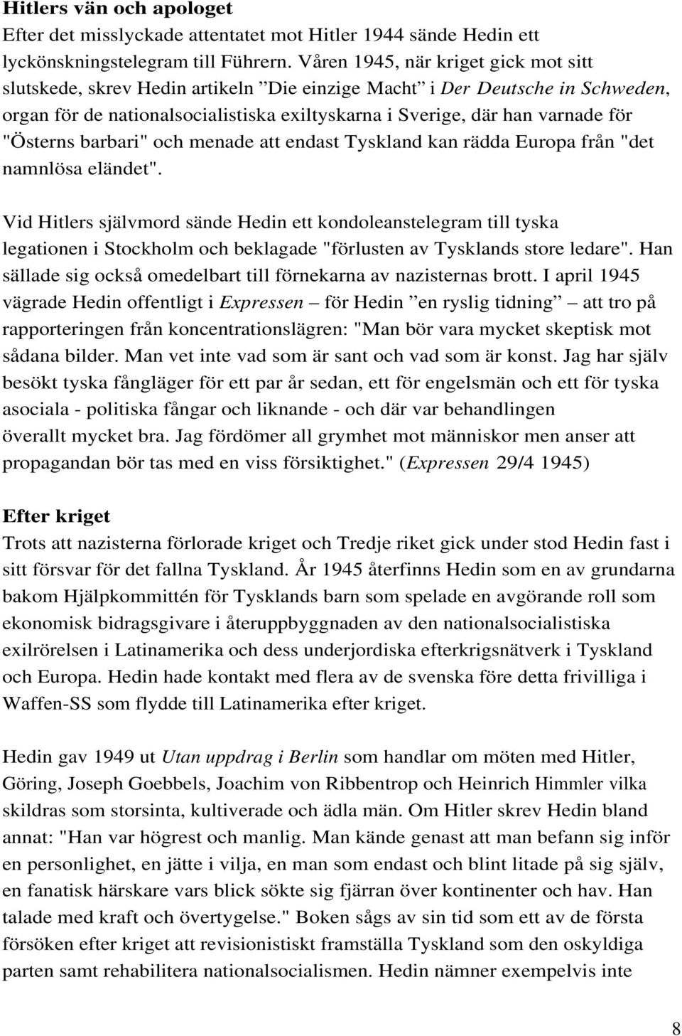 "Österns barbari" och menade att endast Tyskland kan rädda Europa från "det namnlösa eländet".