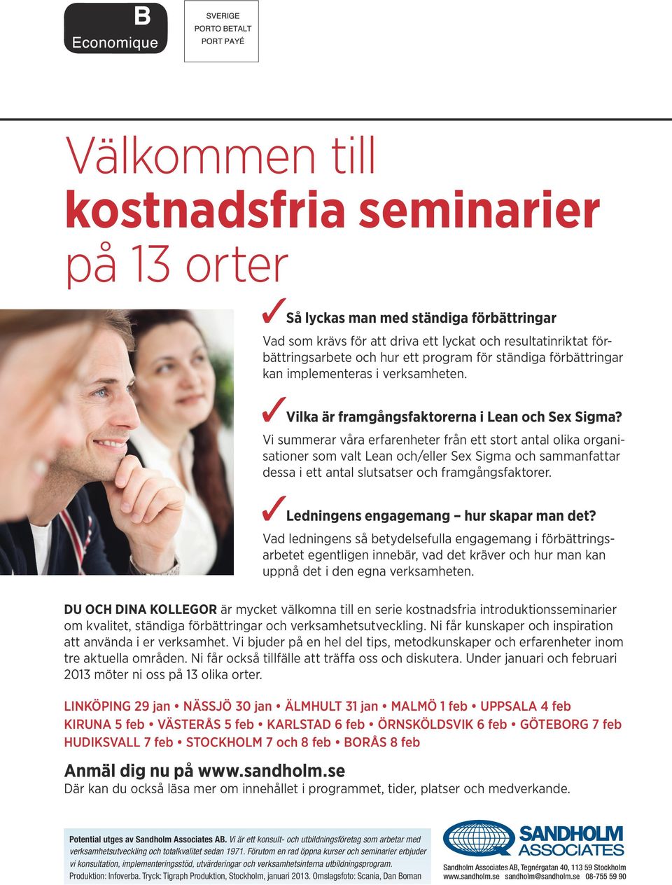 Vi summerar våra erfarenheter från ett stort antal olika organisationer som valt Lean och/eller Sex Sigma och sammanfattar dessa i ett antal slutsatser och framgångsfaktorer.