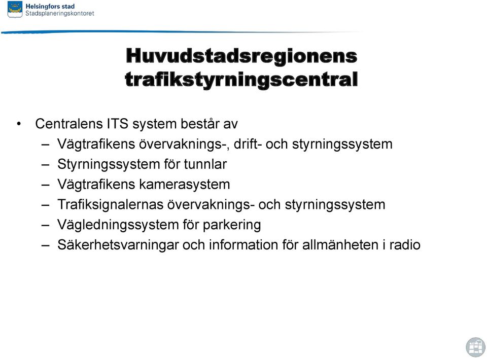 tunnlar Vägtrafikens kamerasystem Trafiksignalernas övervaknings- ch