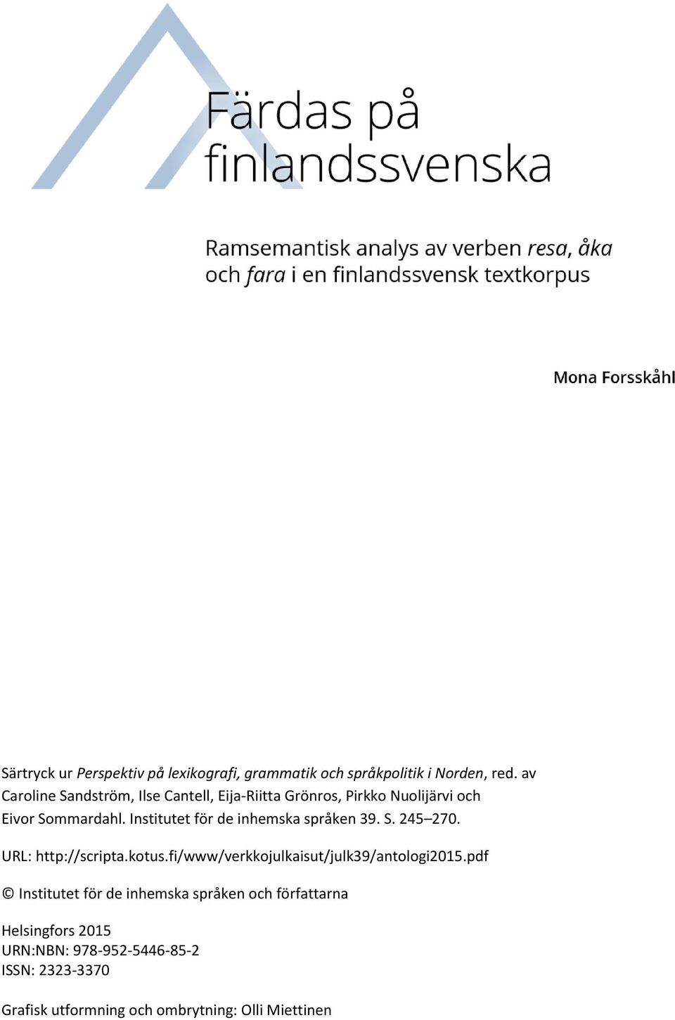 Institutet för de inhemska språken 39. S. 245 270. URL: http://scripta.kotus.