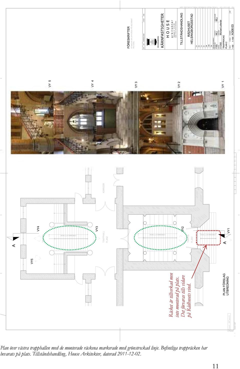 Plan över västra trapphallen med de monterade räckena markerade med