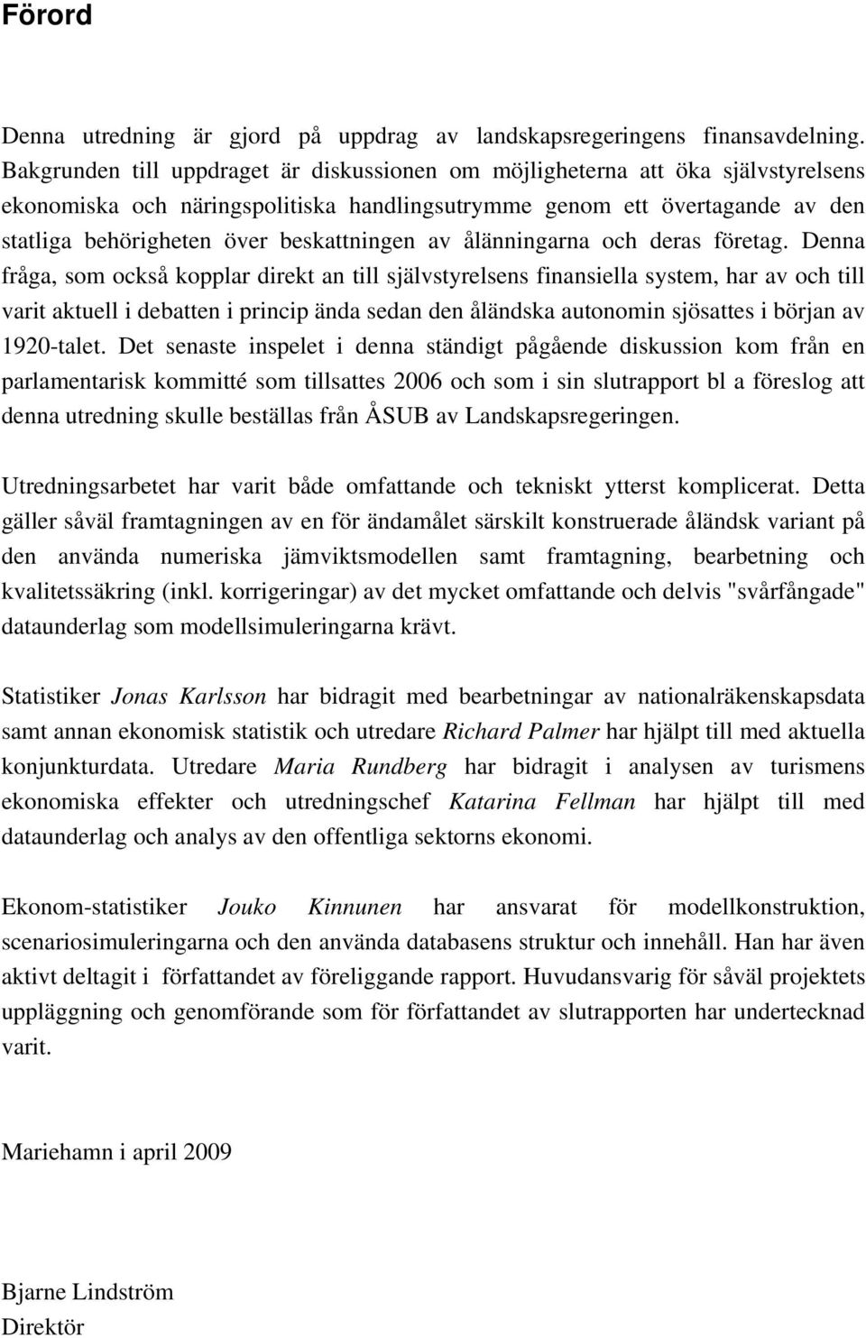 beskattningen av ålänningarna och deras företag.