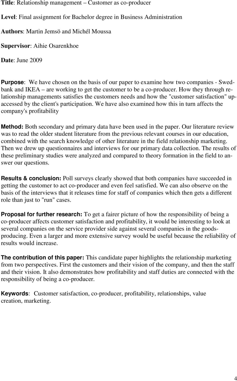 How they through relationship managements satisfies the customers needs and how the "customer satisfaction" upaccessed by the client's participation.