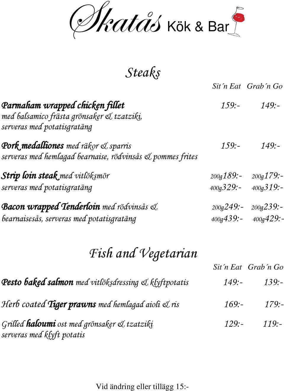 Tenderloin med rödvinsås & 200g249:- 200g239:- bearnaisesås, serveras med potatisgratäng 400g439:- 400g429:- Fish and Vegetarian Sit n Eat Grab n Go Pesto baked salmon med vitlöksdressing