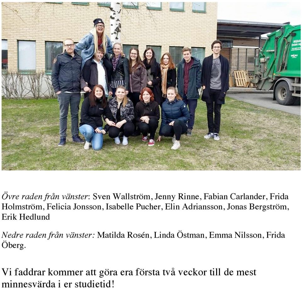 Hedlund Nedre raden från vänster: Matilda Rosén, Linda Östman, Emma Nilsson, Frida