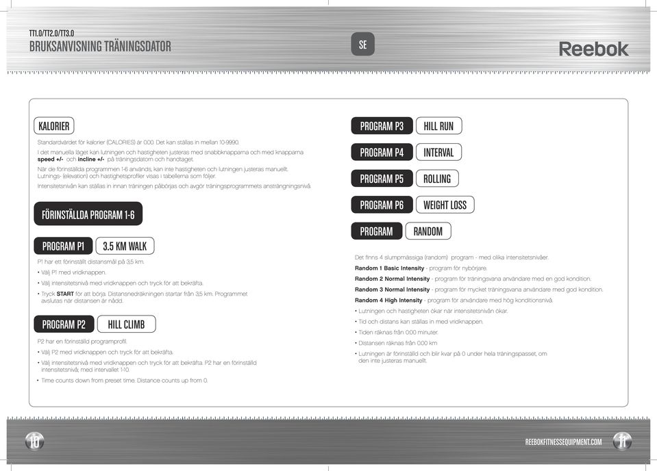 När de förinställda programmen 1-6 används, kan inte hastigheten och lutningen justeras manuellt. Lutnings- (elevation) och hastighetsprofiler visas i tabellerna som följer.