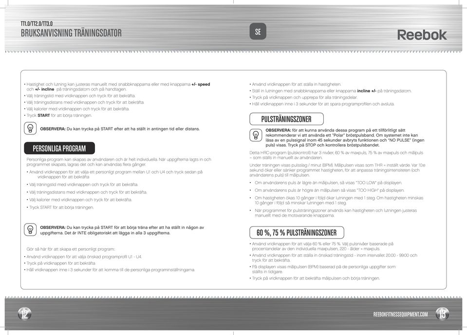 Välj träningsdistans med vridknappen och tryck för att bekräfta. Håll vridknappen inne i 3 sekunder för att spara programprofilen och avsluta.