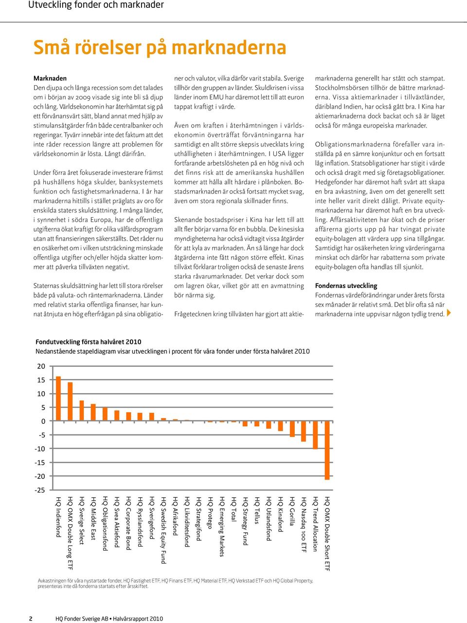 Tyvärr innebär inte det faktum att det inte råder recession längre att problemen för världsekonomin är lösta. Långt därifrån.