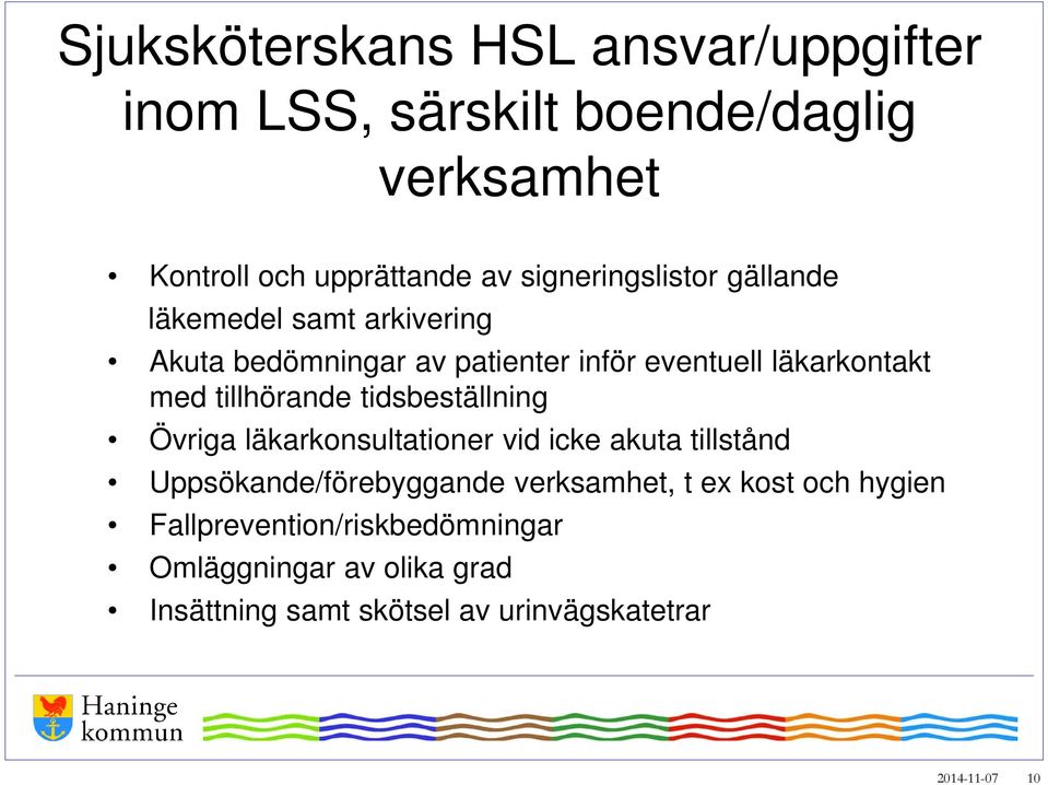 tillhörande tidsbeställning Övriga läkarkonsultationer vid icke akuta tillstånd Uppsökande/förebyggande verksamhet, t