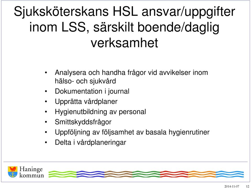 i journal Upprätta vårdplaner Hygienutbildning av personal Smittskyddsfrågor