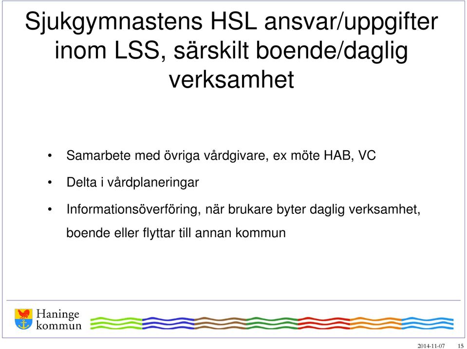 HAB, VC Delta i vårdplaneringar Informationsöverföring, när