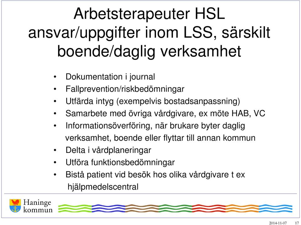 HAB, VC Informationsöverföring, när brukare byter daglig verksamhet, boende eller flyttar till annan kommun Delta i