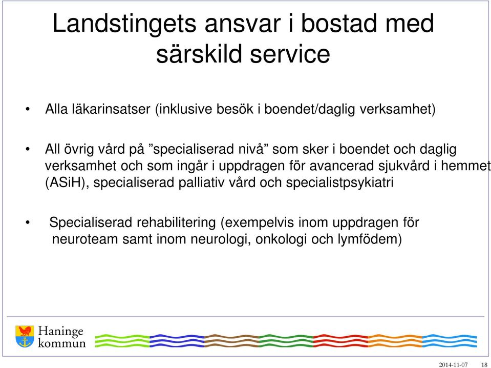 uppdragen för avancerad sjukvård i hemmet (ASiH), specialiserad palliativ vård och specialistpsykiatri