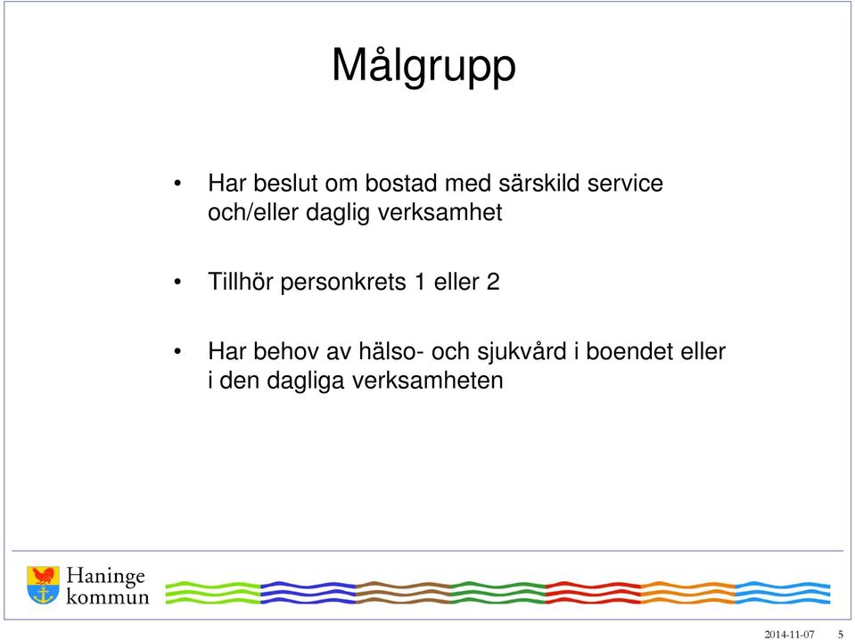 personkrets 1 eller 2 Har behov av hälso- och