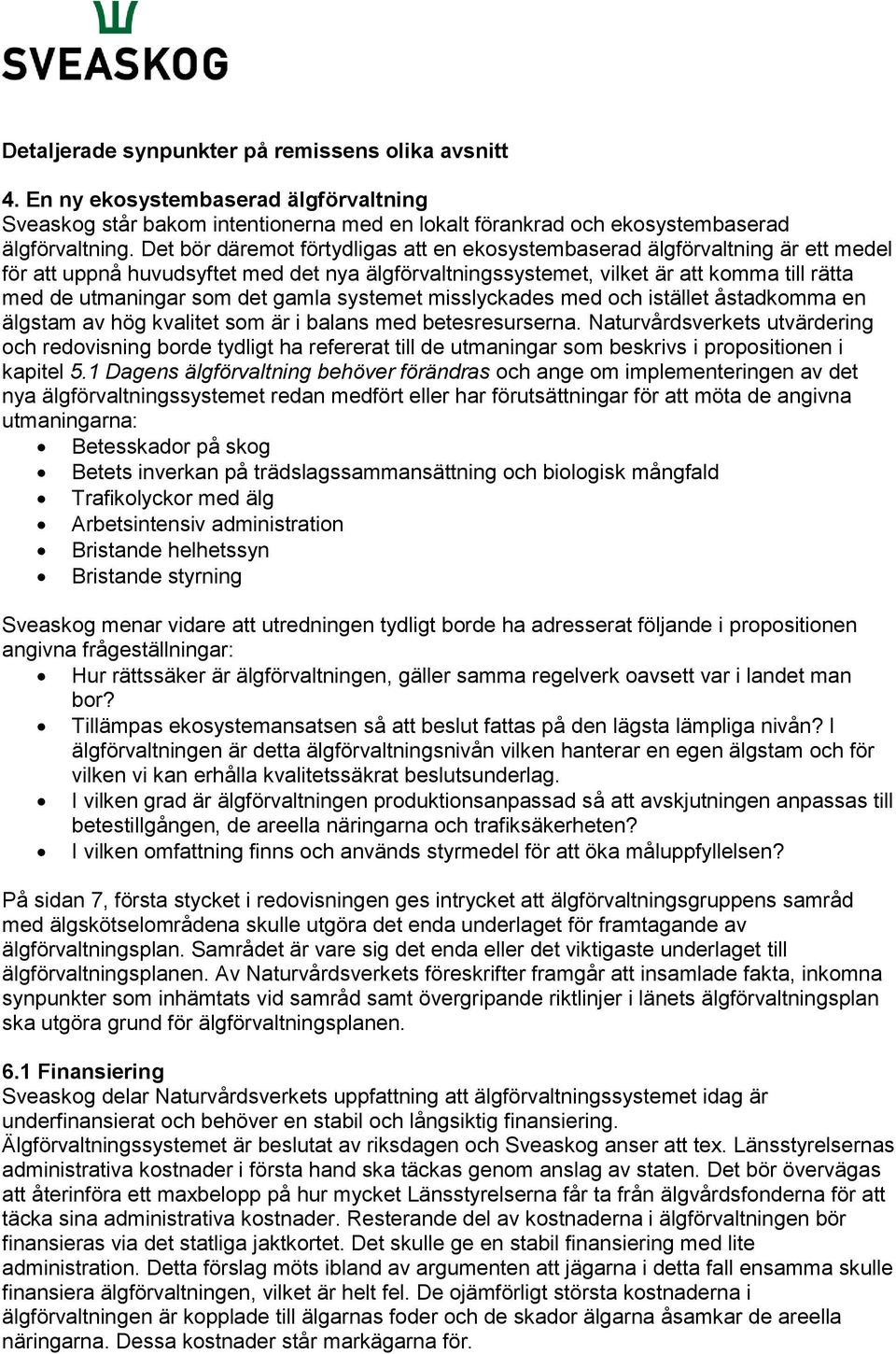 gamla systemet misslyckades med och istället åstadkomma en älgstam av hög kvalitet som är i balans med betesresurserna.