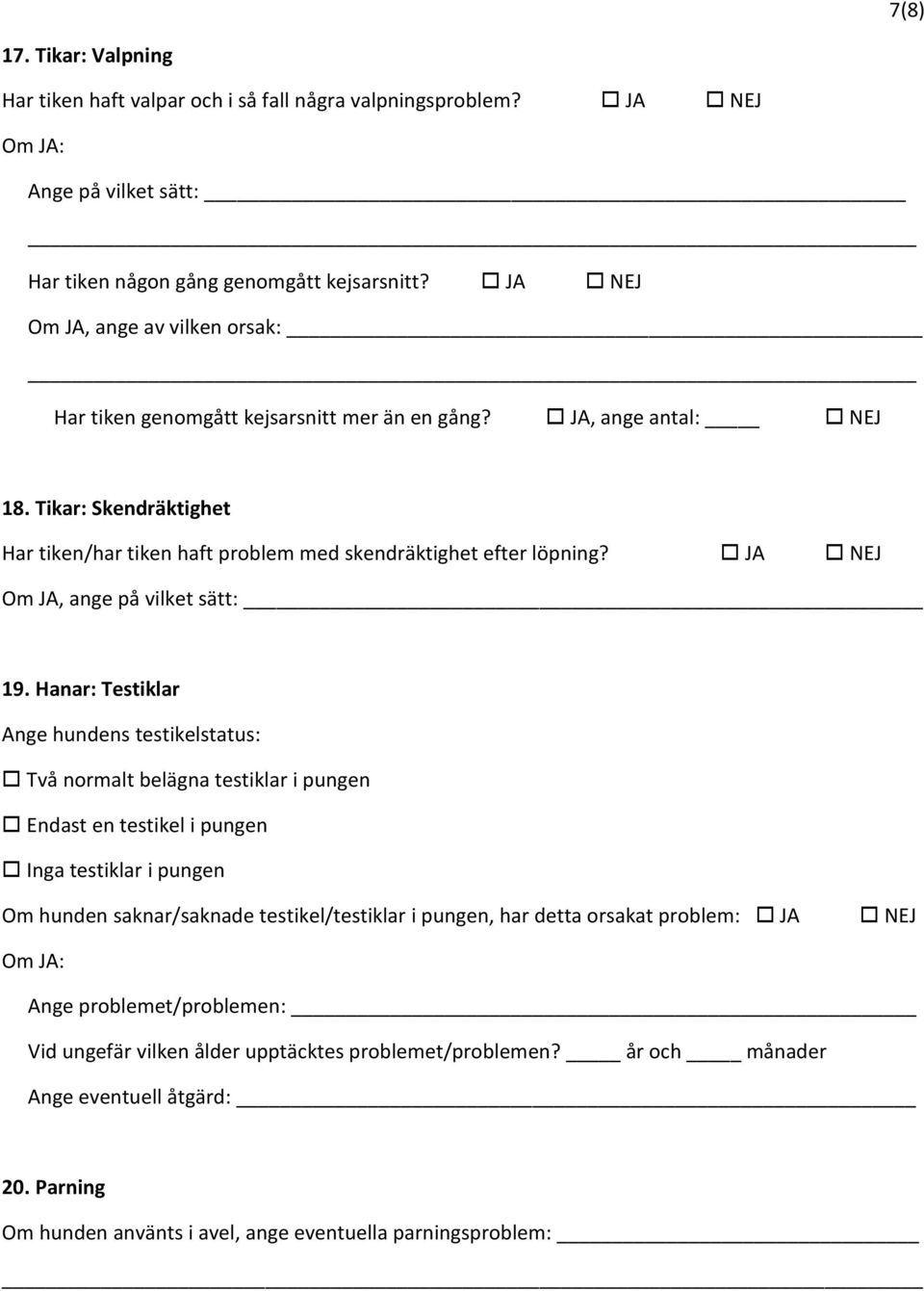 JA NEJ Om JA, ange på vilket sätt: 19.