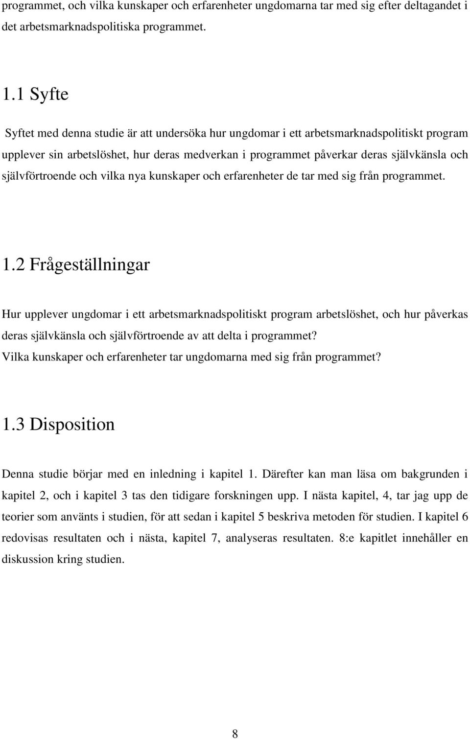 självförtroende och vilka nya kunskaper och erfarenheter de tar med sig från programmet. 1.