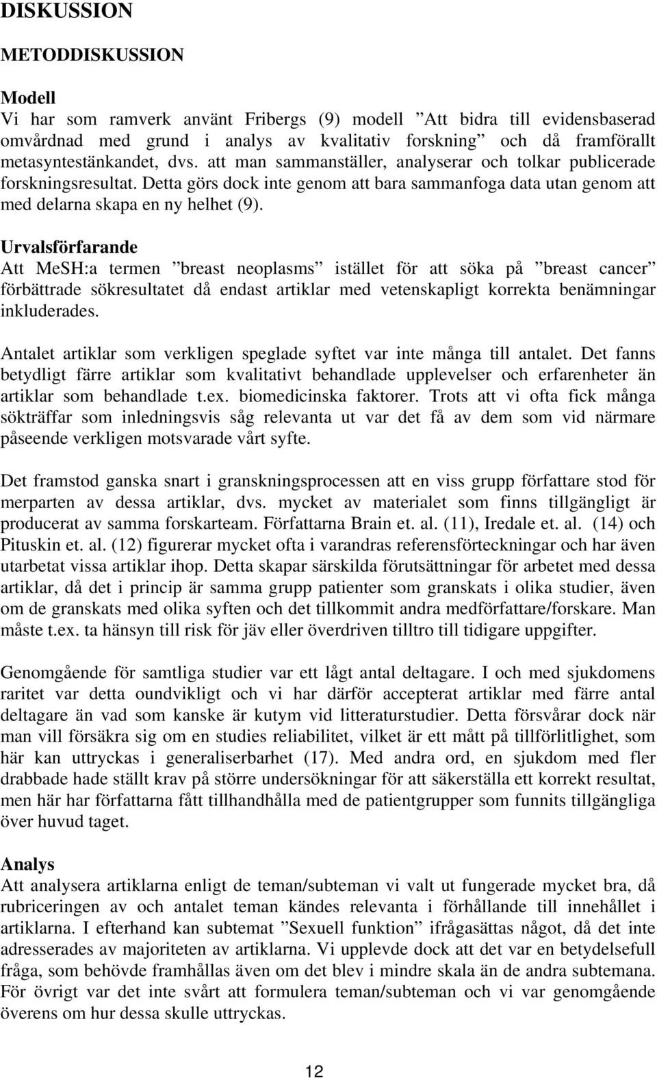 Detta görs dock inte genom att bara sammanfoga data utan genom att med delarna skapa en ny helhet (9).