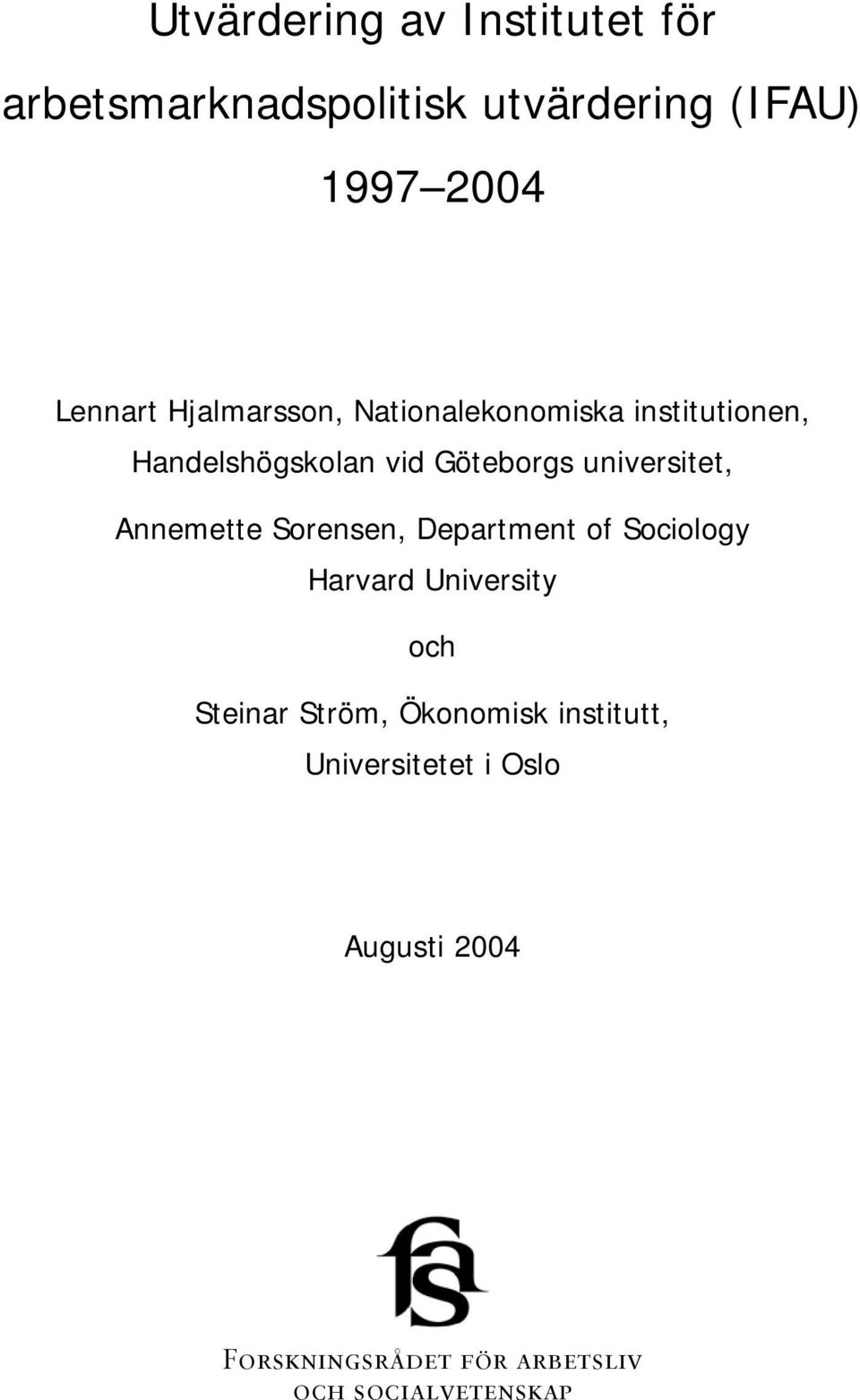 Annemette Sorensen, Department of Sociology Harvard University och Steinar Ström, Ökonomisk